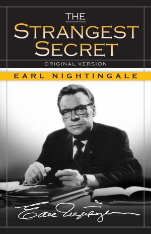 Earl Nightingale's book The Strangest Secret